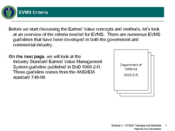 EVMS Criteria Before we start discussing the Earned Value concepts and methods, let’s look