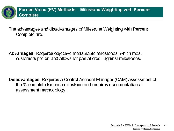 Earned Value (EV) Methods – Milestone Weighting with Percent Complete The advantages and disadvantages