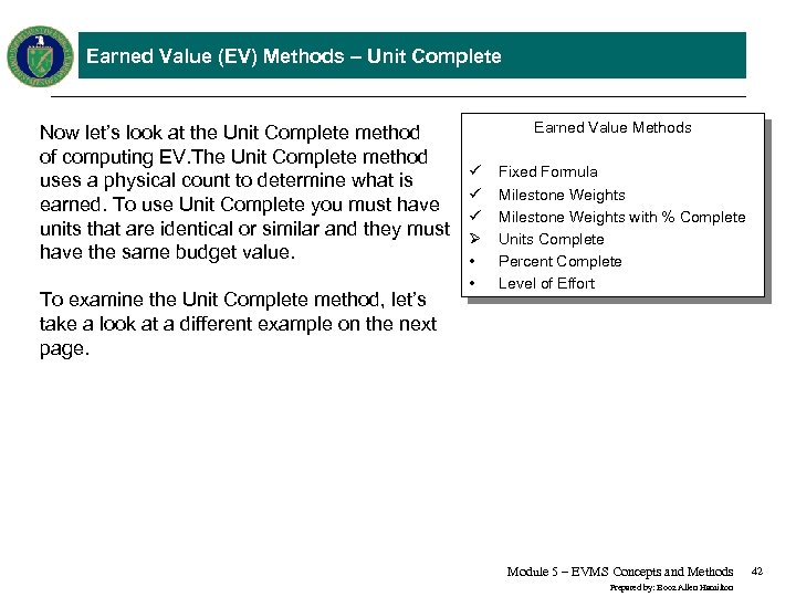 Earned Value (EV) Methods – Unit Complete Now let’s look at the Unit Complete