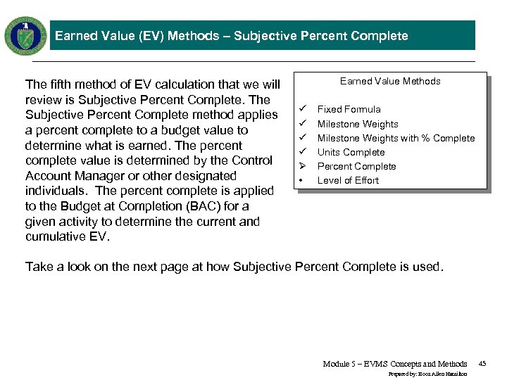 Earned Value (EV) Methods – Subjective Percent Complete The fifth method of EV calculation