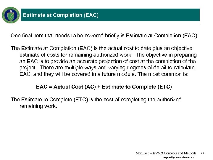 Estimate at Completion (EAC) One final item that needs to be covered briefly is