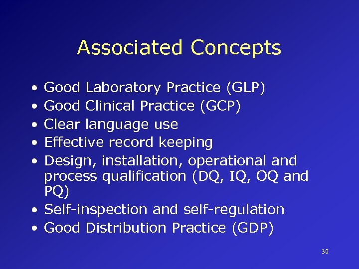Associated Concepts • • • Good Laboratory Practice (GLP) Good Clinical Practice (GCP) Clear