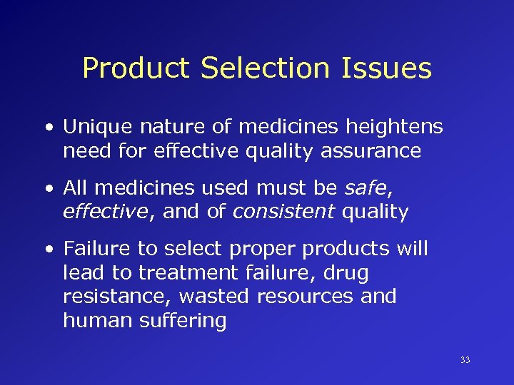 Product Selection Issues • Unique nature of medicines heightens need for effective quality assurance