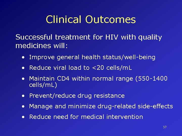Clinical Outcomes Successful treatment for HIV with quality medicines will: • Improve general health