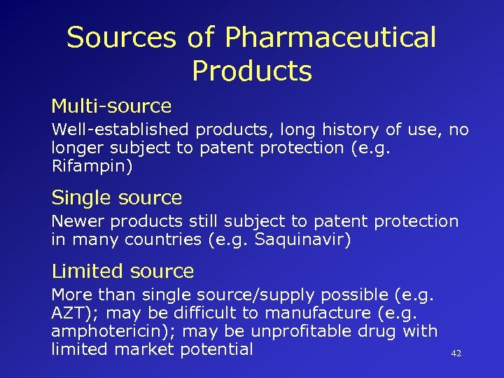 Sources of Pharmaceutical Products Multi-source Well-established products, long history of use, no longer subject