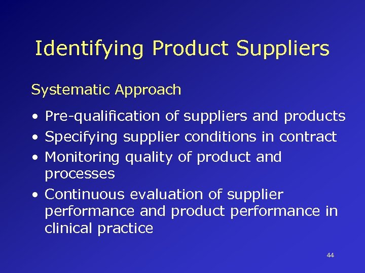 Identifying Product Suppliers Systematic Approach • Pre-qualification of suppliers and products • Specifying supplier
