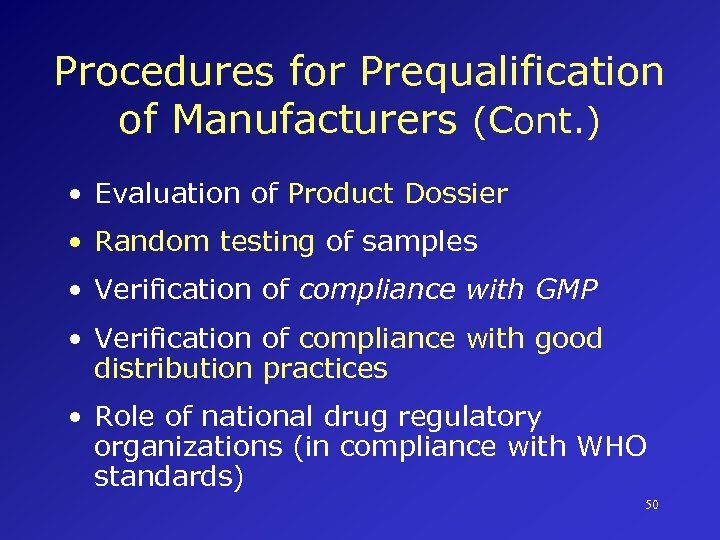 Procedures for Prequalification of Manufacturers (Cont. ) • Evaluation of Product Dossier • Random