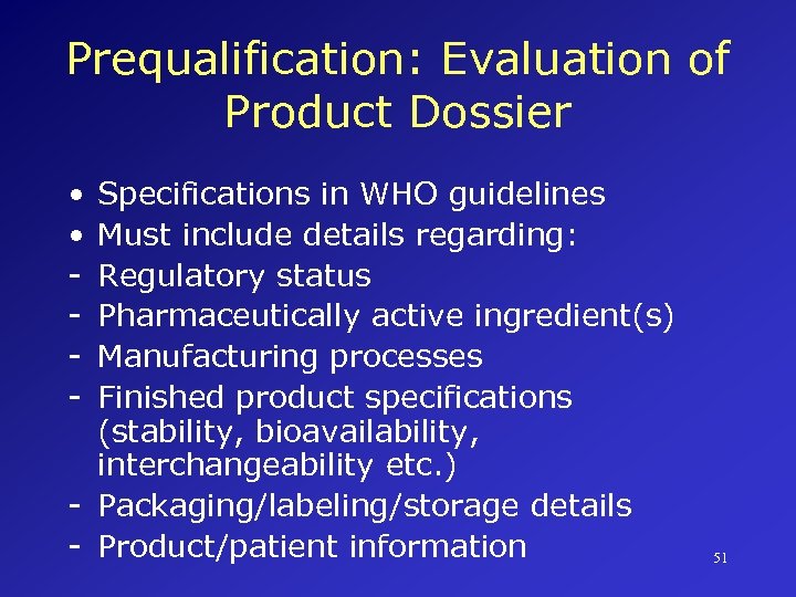 Prequalification: Evaluation of Product Dossier • • - Specifications in WHO guidelines Must include