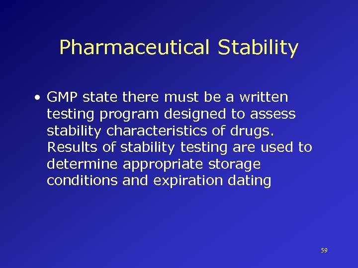 Pharmaceutical Stability • GMP state there must be a written testing program designed to