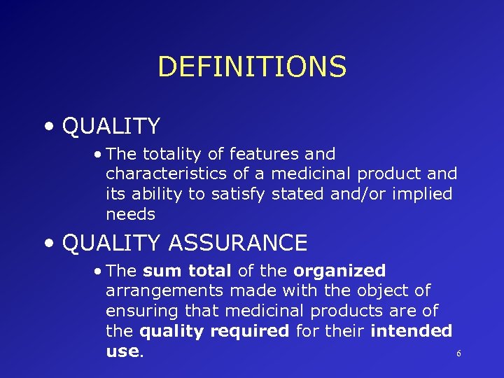 DEFINITIONS • QUALITY • The totality of features and characteristics of a medicinal product
