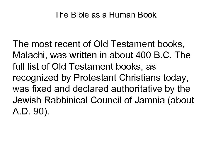 The Bible as a Human Book The most recent of Old Testament books, Malachi,