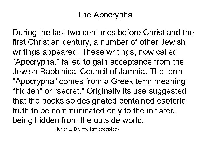 The Apocrypha During the last two centuries before Christ and the first Christian century,