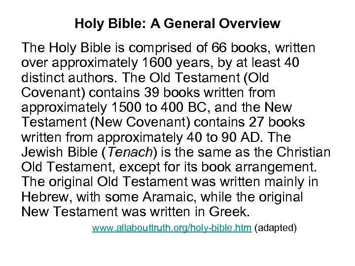 Holy Bible: A General Overview The Holy Bible is comprised of 66 books, written