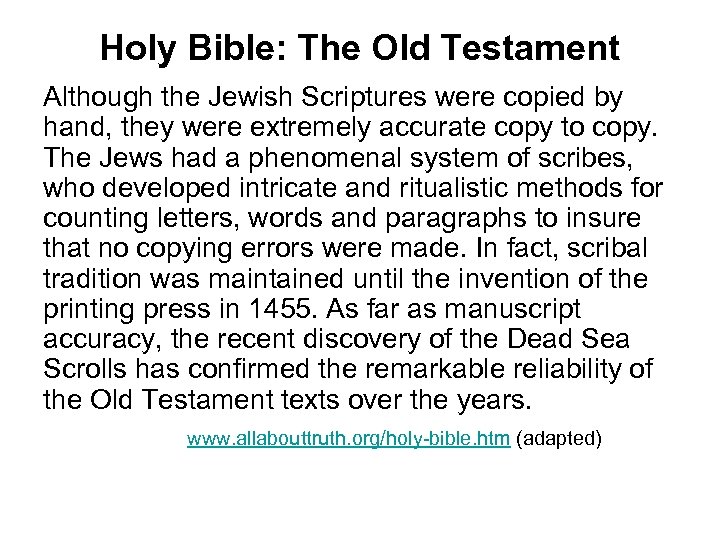Holy Bible: The Old Testament Although the Jewish Scriptures were copied by hand, they