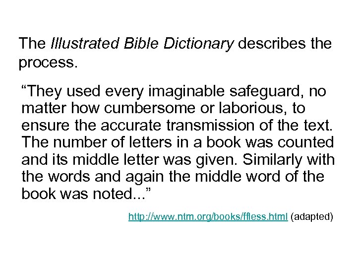 The Illustrated Bible Dictionary describes the process. “They used every imaginable safeguard, no matter