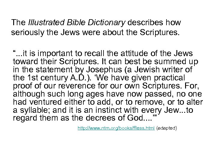 The Illustrated Bible Dictionary describes how seriously the Jews were about the Scriptures. “.