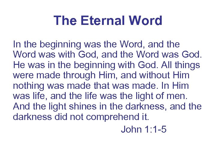 The Eternal Word In the beginning was the Word, and the Word was with