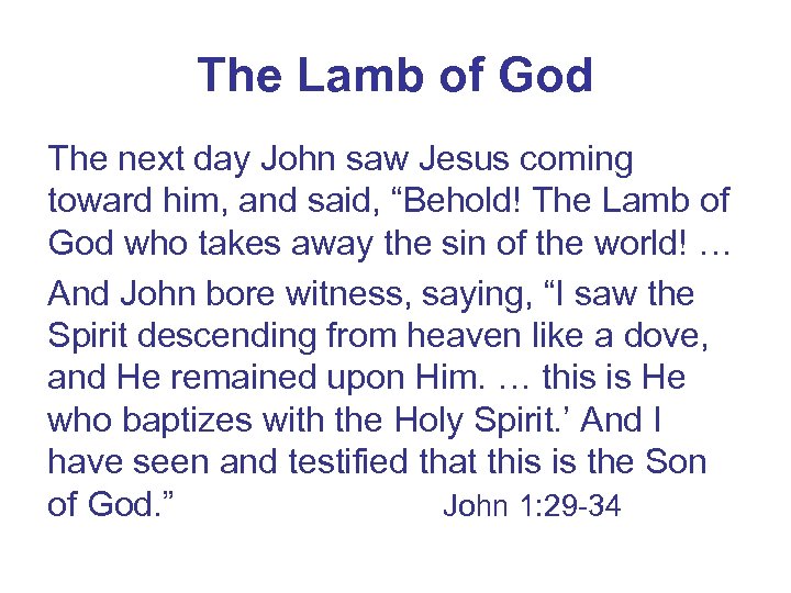 The Lamb of God The next day John saw Jesus coming toward him, and