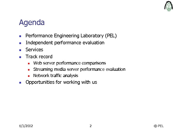 Agenda n n Performance Engineering Laboratory (PEL) Independent performance evaluation Services Track record n