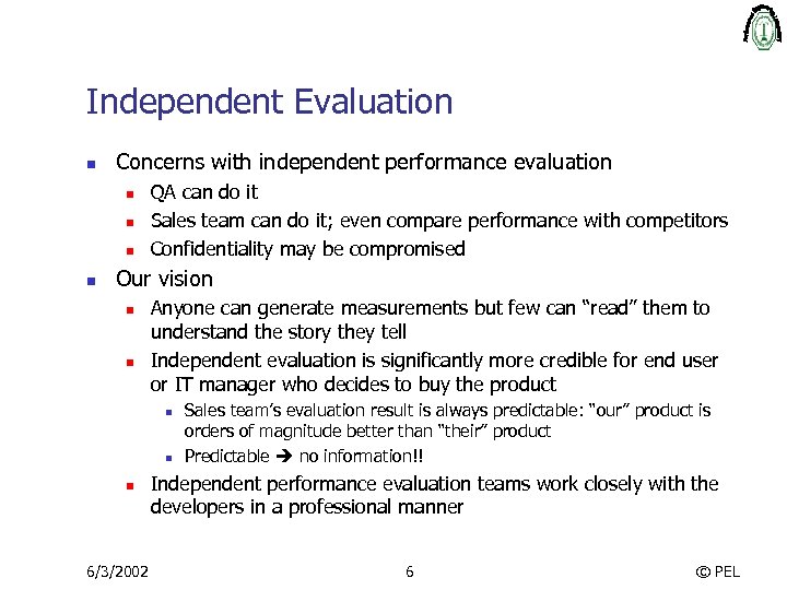 Independent Evaluation n Concerns with independent performance evaluation n n QA can do it