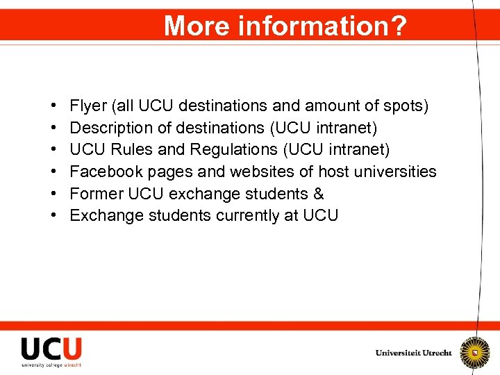 More information? • • • Flyer (all UCU destinations and amount of spots) Description