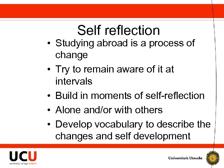 Self reflection • Studying abroad is a process of change • Try to remain