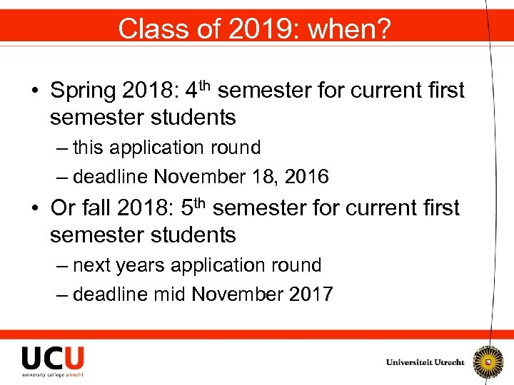 Class of 2019: when? • Spring 2018: 4 th semester for current first semester