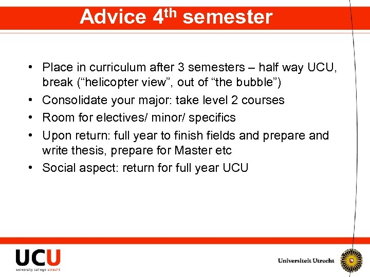 Advice 4 th semester • Place in curriculum after 3 semesters – half way