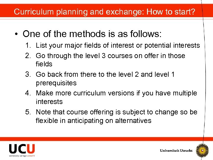 Curriculum planning and exchange: How to start? • One of the methods is as