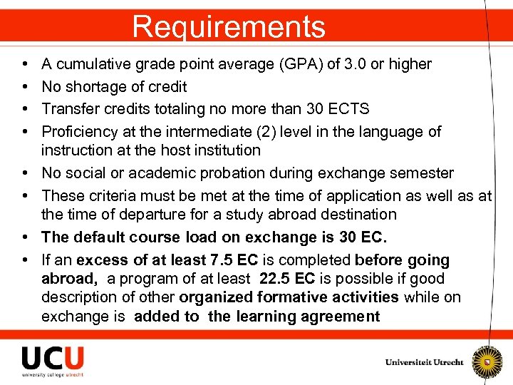 Requirements • • A cumulative grade point average (GPA) of 3. 0 or higher