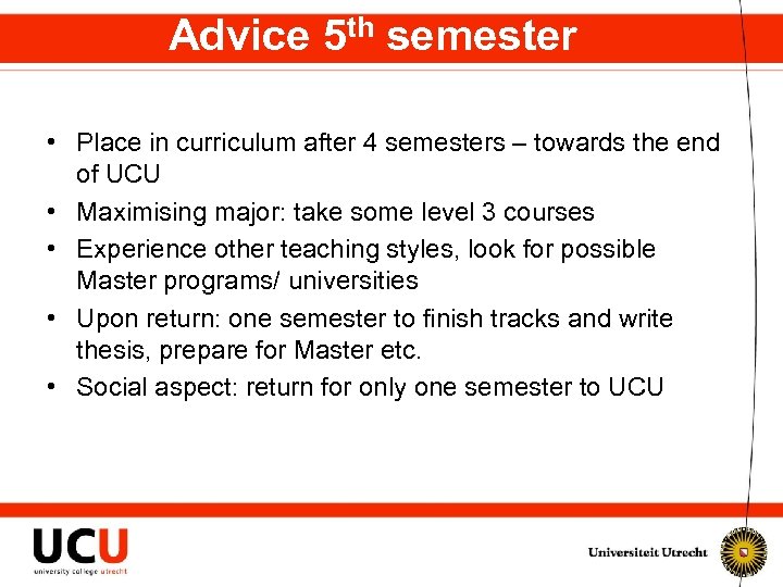 Advice 5 th semester • Place in curriculum after 4 semesters – towards the