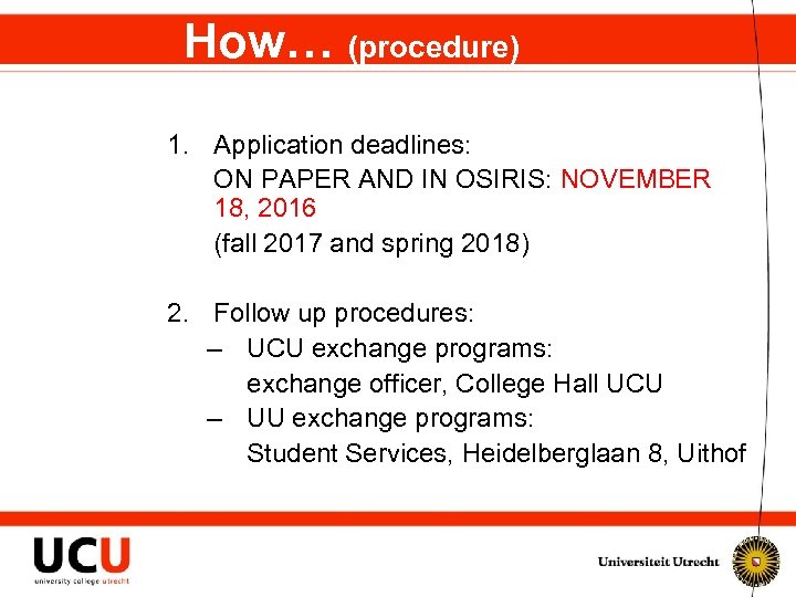 How… (procedure) 1. Application deadlines: ON PAPER AND IN OSIRIS: NOVEMBER 18, 2016 (fall