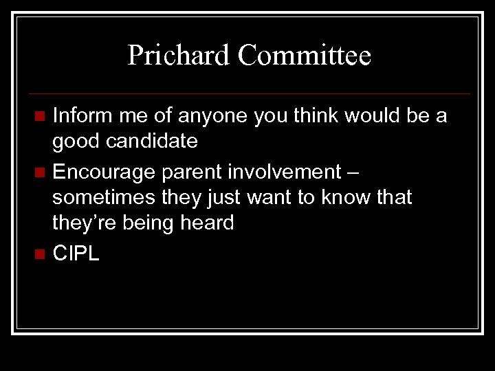 Prichard Committee Inform me of anyone you think would be a good candidate n