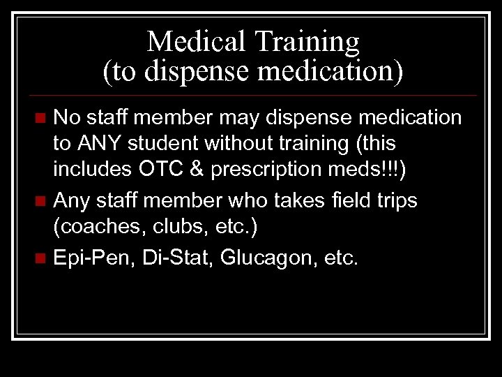 Medical Training (to dispense medication) No staff member may dispense medication to ANY student