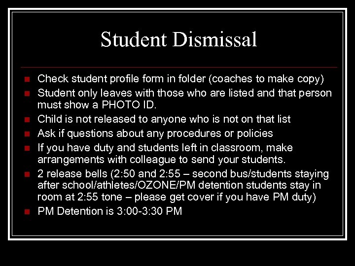 Student Dismissal n n n n Check student profile form in folder (coaches to