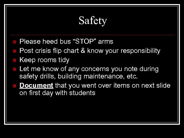 Safety n n n Please heed bus “STOP” arms Post crisis flip chart &