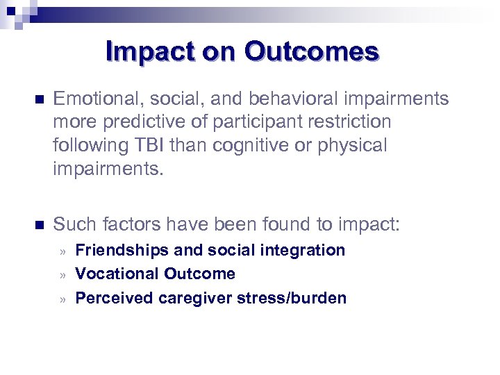 Impact on Outcomes n Emotional, social, and behavioral impairments more predictive of participant restriction