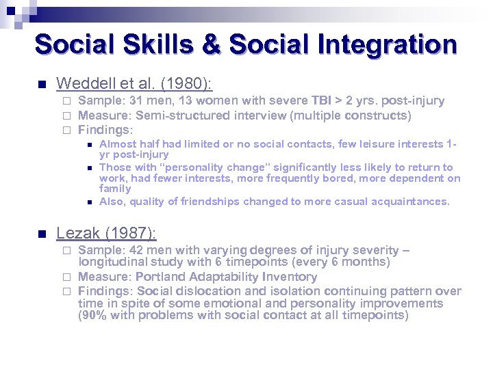 Social Skills & Social Integration n Weddell et al. (1980): ¨ ¨ ¨ Sample: