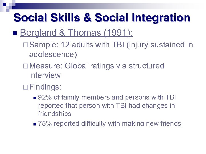 Social Skills & Social Integration n Bergland & Thomas (1991): ¨ Sample: 12 adults