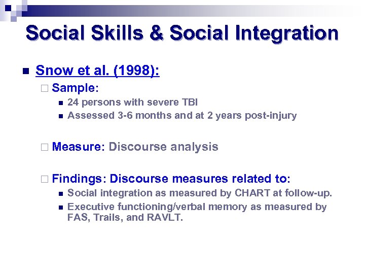 Social Skills & Social Integration n Snow et al. (1998): ¨ Sample: n 24