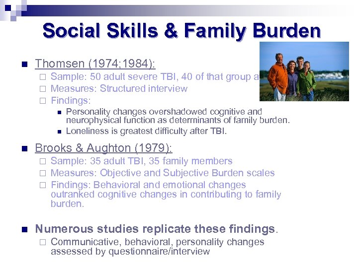Social Skills & Family Burden n Thomsen (1974; 1984): ¨ ¨ ¨ Sample: 50