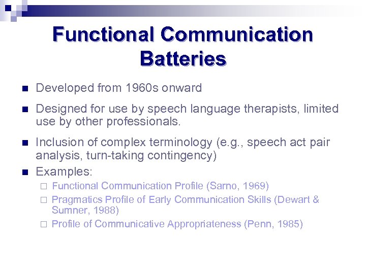 Functional Communication Batteries n Developed from 1960 s onward n Designed for use by