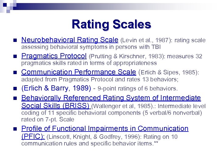 Rating Scales n Neurobehavioral Rating Scale (Levin et al. , 1987): rating scale assessing