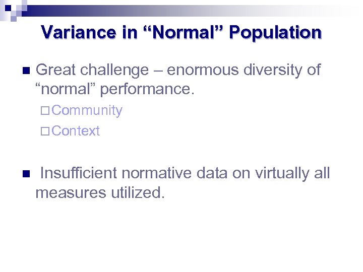 Variance in “Normal” Population n Great challenge – enormous diversity of “normal” performance. ¨
