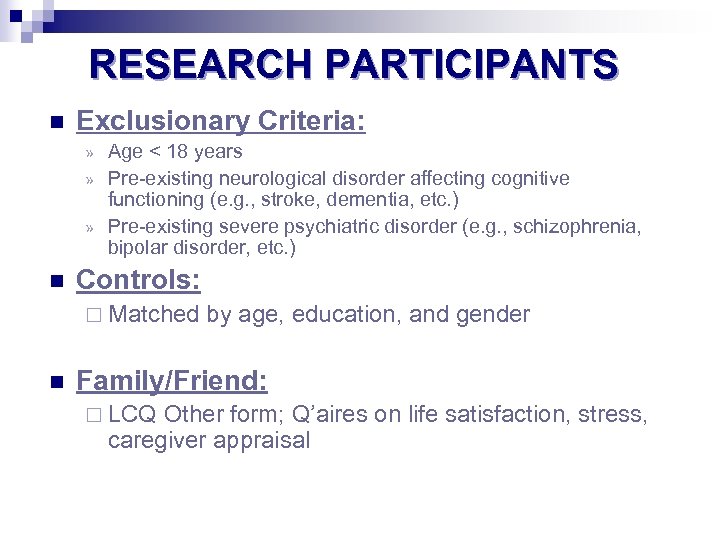RESEARCH PARTICIPANTS n Exclusionary Criteria: Age < 18 years » Pre-existing neurological disorder affecting
