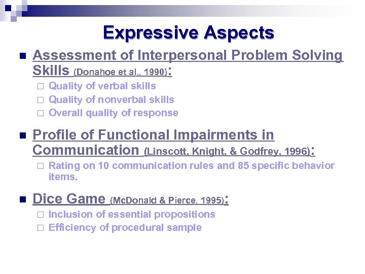 Expressive Aspects n Assessment of Interpersonal Problem Solving Skills (Donahoe et al. , 1990):