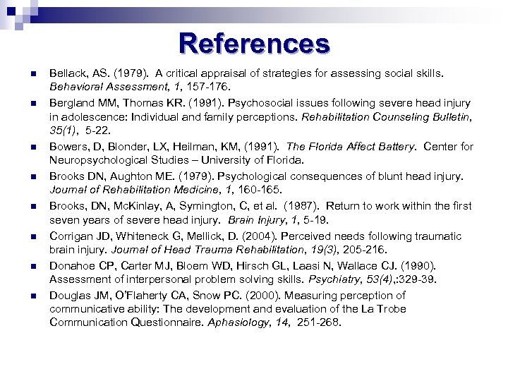 References n n n n Bellack, AS. (1979). A critical appraisal of strategies for