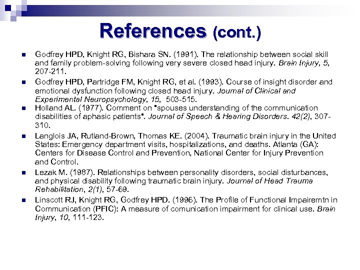 References (cont. ) n n n Godfrey HPD, Knight RG, Bishara SN. (1991). The