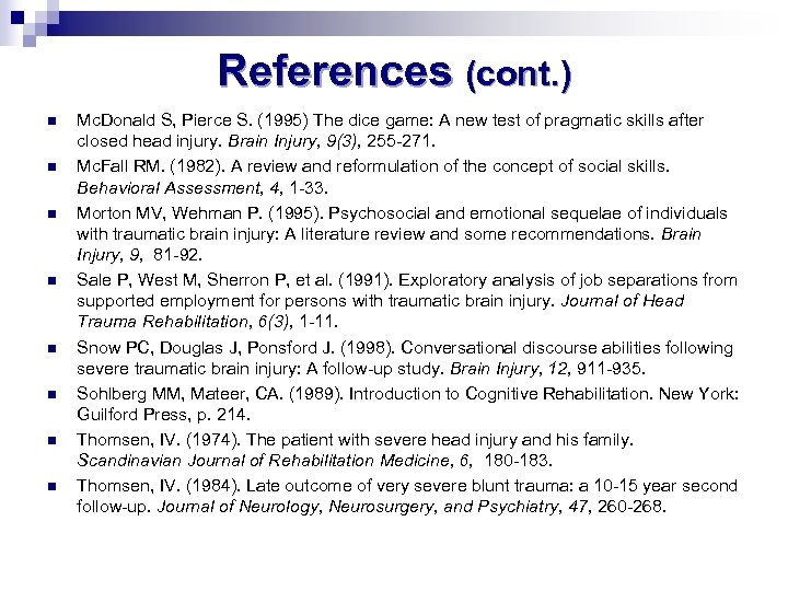 References (cont. ) n n n n Mc. Donald S, Pierce S. (1995) The