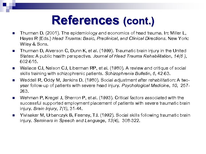 References (cont. ) n n n Thurman D. (2001). The epidemiology and economics of